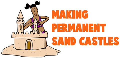 How to Make Permanent Sand Castles