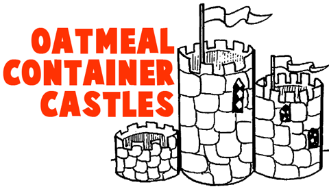 Oatmeal Container Castles