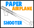Making Paper Airplane Shooters