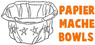 MAKING PAPIER MACHE BOWLS : Craft for Kids and Teens