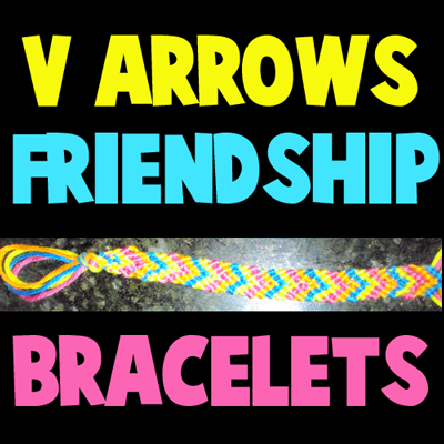 how to make friendship bracelets with. How to Make V Shaped Arrows