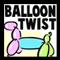 Balloon Animals and Twisting