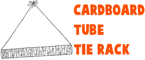 HOW TO MAKE CARDBOARD TUBE TIE RACKS