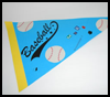 Baseball

  Pennant   : Baseball Crafts Activities for Children