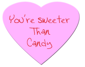 Write a sweet note, with marker, on the Valentine's Day heart. I wrote 'You're sweeter than candy', 