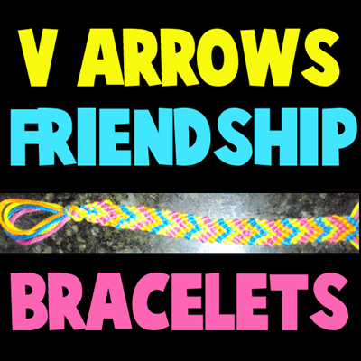 How to Make V Shaped Arrows Friendship Bracelets Illustrated Instructions
