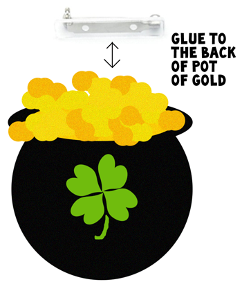 Take a pin and glue the pot and the gold onto the pin.