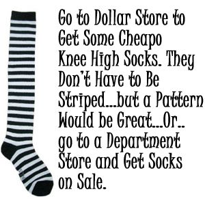 Go to the Dollar Store to get some cheap knee high socks