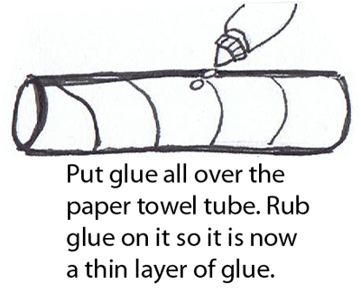Put glue all over paper towel tube.