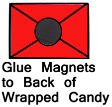 Glue magnets to the back of wrapped candy.