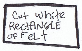 Cut white rectangle of felt.