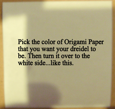 Pick the color Origami paper that you want your dreidel to be.