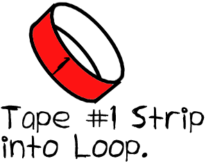 Tape #1 strip into a loop.