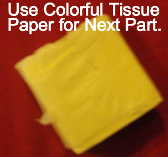 Use colorful tissue paper for next part.