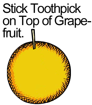 Stick toothpick on top of grapefruit.