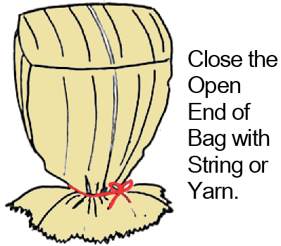 Close the open end of bag with string or yarn.