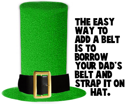 The easy way to add a belt is to borrow your Dad's belt and strap it on hat.