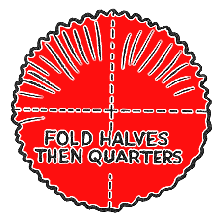 Fold in halves and then quarters.