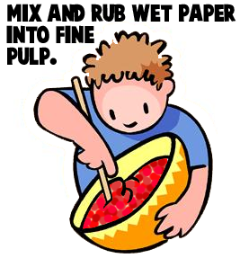 Mix and rub wet paper into into fine pulp.