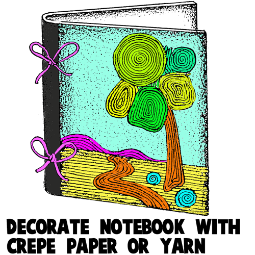 How to Decorate a Notebook with Yarn or Crepe Paper