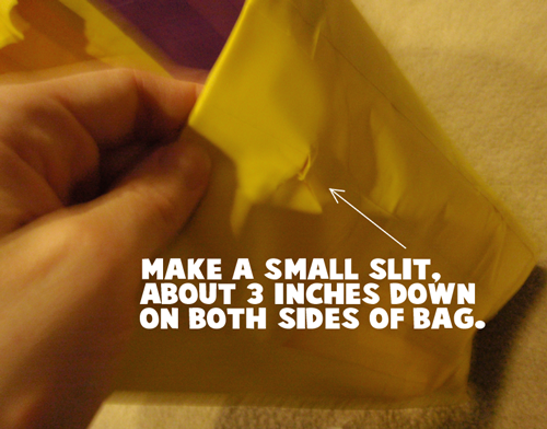 Make a small slit, about 3 inches down on both sides of bag.