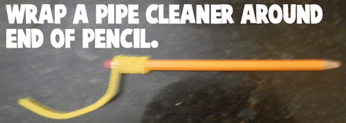 Wrap a pipe cleaner around end of pencil.