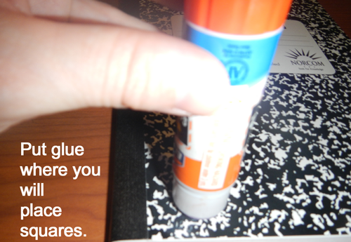 Put glue where you will place squares.