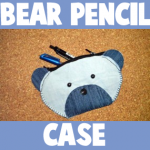 How to make and Sew a Bear Pencil Case for Back to School