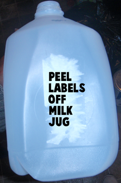 Peel labels off milk jug.
