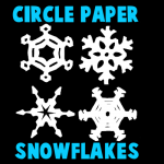 How to Make Circle Paper Snowflakes - 4 Patterns