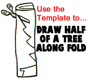 Use the template to... draw half of the tree along fold.