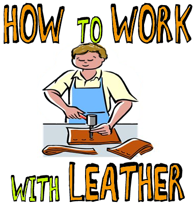 How to Work with Leather : Leatherworking Techniques for Kids Working with Adults