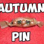 How to Make an Autumn Brooch or Pin to Wear to Celebrate the Fall Season